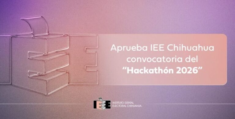 Aprueba IEE Chihuahua convocatoria del “Hackathón 2026”