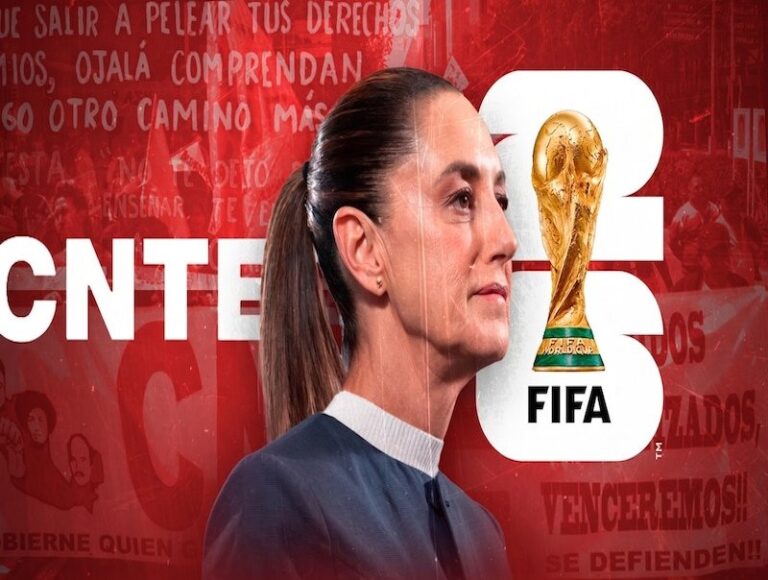 Sheinbaum enfrenta presión por el conflicto con la CNTE a una semana del Mundial 2026